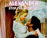 Stop The Wedding (Silhouette Special Edition) Trisha Alexander - $2.93