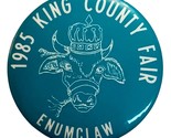 1985 King County Fair Enumclaw Washington Pinback Button 2 1/4&quot; Bag1 - £3.99 GBP