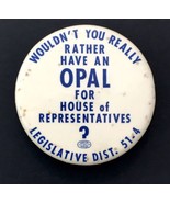 Wouldn&#39;t You Rather Have an OPAL for House of Representatives Button Pin... - £15.67 GBP