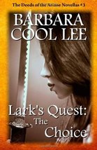 Lark&#39;s Quest: The Choice: Deeds of the Ariane Novellas #3 (Volume 3) [Pa... - £20.52 GBP