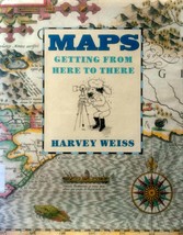 Maps: Getting From Here to There by Harvey Weiss / 1991 Hardcover - £1.78 GBP