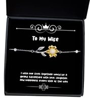 Fun Wife Sunflower Bracelet, I Wish Our Lives Together Would be a Grand Adventur - £39.03 GBP