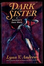 THE DARK SISTER A Sorcerer's Love Story by Lynn V. Andrews * 1995 HB/DJ ... - $7.87