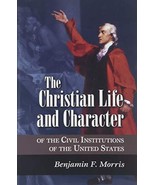 The Christian Life and Character of the Civil Institutions of the United... - £6.79 GBP