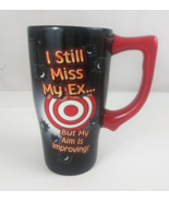 I Still Miss My Ex...But My Aim Is Improving! Coffee Cup Travel Mug No Lid - $11.87