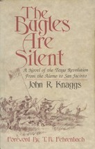 The Bugles Are Silent: A Novel of the Texas Revolution From the Alamo to San Jac - £15.78 GBP