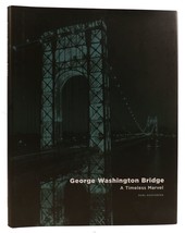 Darl Rastorfer George Washington Bridge: A Timeless Marvel 1st Edition 1st Prin - £64.56 GBP