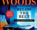Below the Belt (Stone Barrington) by Stuart Woods / Hardcover 1st Edition - $4.55