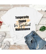 Temporarily Closed for Spiritual Maintenance Sunflower Graphic T-Shirt - $24.88