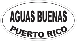 Aguas Buenas Puerto Rico Oval Bumper Sticker or Helmet Sticker D4162 - $1.39+