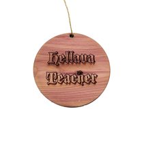 Hellava Teacher - Cedar Ornament - £15.65 GBP