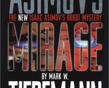 Mirage: Isaac Asimov&#39;s Robot Mystery [Paperback] Mark W. Tiedemann - $2.93