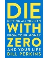 Die with Zero: Getting All You Can from Your Money &amp; Paperback Fast Ship... - $11.75