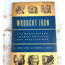 1939 Wrought Iron: Its Manufacture Characteristics &amp; Applications Aston ... - $33.25