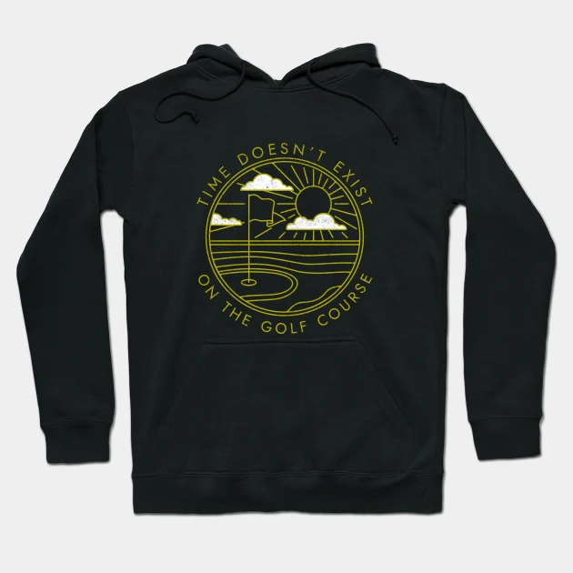Time Doesn&#39;T Exist On The Golf Course - Vintage Design Hoodie - $36.99