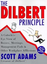 The Dilbert Principle: A Cubicle&#39;s-Eye View of Bosses, Meetings, Management Fads - $7.08