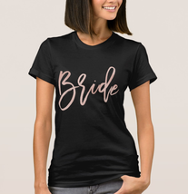 Bride Faux Rose Gold T-Shirt - $35.00