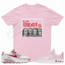 Pink FRIENDS T Shirt for N Air Force Low Rose Pink Red Valentines Day Max 90 - £20.43 GBP+