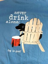 Dog Is Good Shirt Men&#39;s XL Never Drink Alone Tee Blue Lab Labrador Graph... - £15.76 GBP