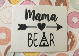 Mama Bear| Mother’s Day|Sister|Mom|Dad|Family|Love| You Pick Color|Vinyl |Decal - £2.36 GBP