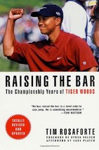 Raising the Bar : The Championship Years of Tiger Woods Rosaforte, Tim - £10.05 GBP