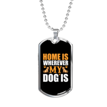 Home Is Wherever My Dog Is Necklace Stainless Steel or 18k Gold Dog Tag 24&quot; Cha - £37.84 GBP+