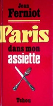 Paris Dans Mon Assiette by Jean Ferniot / 1969 Paris Restaurant Guide / French - £2.68 GBP