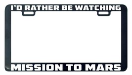 I&#39;d rather be watching Mission to Mars license plate frame holder - £5.33 GBP