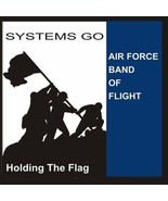 Systems Go! Holding the Flag [Audio CD] US Air Force Band of Flight - $11.72