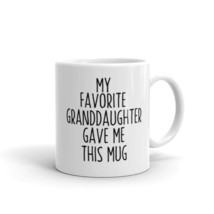 My Favorite Granddaughter Gave Me This Mug, Grandpa Mug, Grandma Mug, No... - £11.55 GBP+