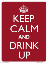 Keep Calm and Drink Up Drinking Humor 9&quot; x 12&quot; Metal Novelty Parking Sign - £7.80 GBP