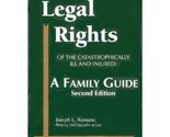 Legal Rights of the Catastrophically Ill and Injured: A Family Guide Sec... - $2.93