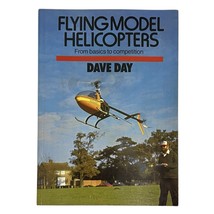Flying Model Helicopters From Basics to Competition Paperback Dave Day - $9.50