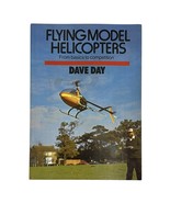 Flying Model Helicopters From Basics to Competition Paperback Dave Day - $9.50