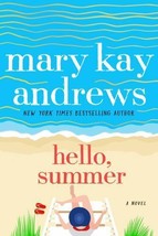 Hello, Summer : A Novel by Mary Kay Andrews (2021, Trade Paperback) new Free shi - £7.93 GBP