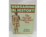 Wargaming In History The Second Anglo-Boer War Book Edwin Herbert - $22.27