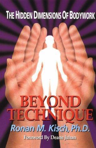 Beyond Technique : The Hidden Dimensions of Bodywork - $1.78