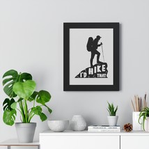 Framed Vertical Poster: &quot;I&#39;d Hike That&quot; - Black Silhouette of Hiker on M... - $61.80+