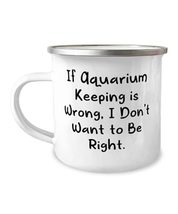 Best Aquarium Keeping 12oz Camper Mug, If Aquarium Keeping is Wrong, I D... - £15.46 GBP
