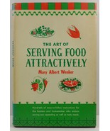 The Art of Serving Food Attractively by Mary Albert Wenker - $3.99
