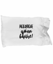 Accouche Qu&#39;on Baptise Pillowcase Quebec Swear in French Expression Funny Gift I - $21.75