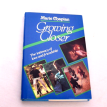 Growing Closer: The Intimacy of Love And Friendship by Marie Chapian - $8.29
