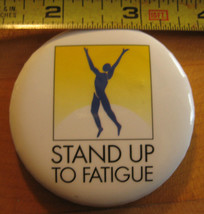 Stand up to Fatigue Pinback Button - £2.89 GBP