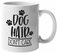 Make Your Mark Design Dog Hair Don&#39;t Care. Funny Coffee &amp; Tea Mug For Do... - £15.45 GBP+