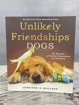 Unlikely Friendships: Dogs: 37 Stories of Canine Compassion and Courage - £6.16 GBP