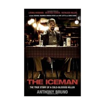 The Iceman: The True Story of a Cold-blooded Killer Bruno, Anthony - $19.00