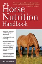 The Horse Nutrition Handbook [Paperback] Worth Ph.D., Melyni - £12.60 GBP