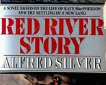 Red River Story by Alfred Silver / A Novel about Kate McPherson &amp; Settli... - £4.44 GBP