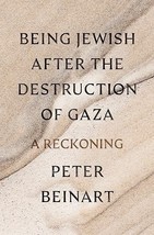 Being Jewish After The Destruction Of Gaza by Peter Beinart 2025 hardcover - $294.49 MXN