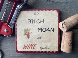 &quot;Lets Bitch,moan and wine together&quot; tile coaster - $8.21 CAD